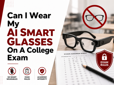 Can I Wear My AI Smart Glasses On A College Exam.png